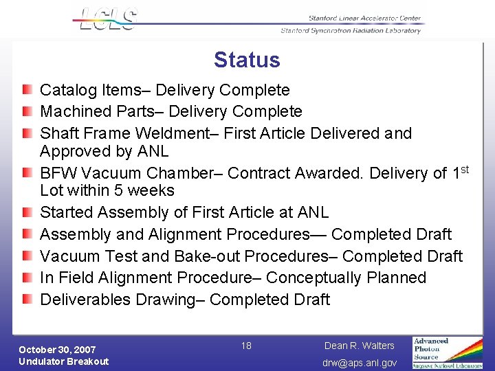 Status Catalog Items– Delivery Complete Machined Parts– Delivery Complete Shaft Frame Weldment– First Article