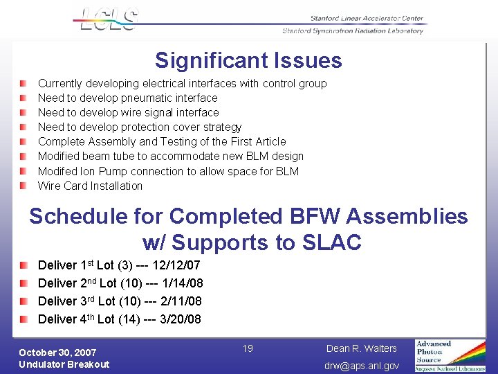 Significant Issues Currently developing electrical interfaces with control group Need to develop pneumatic interface