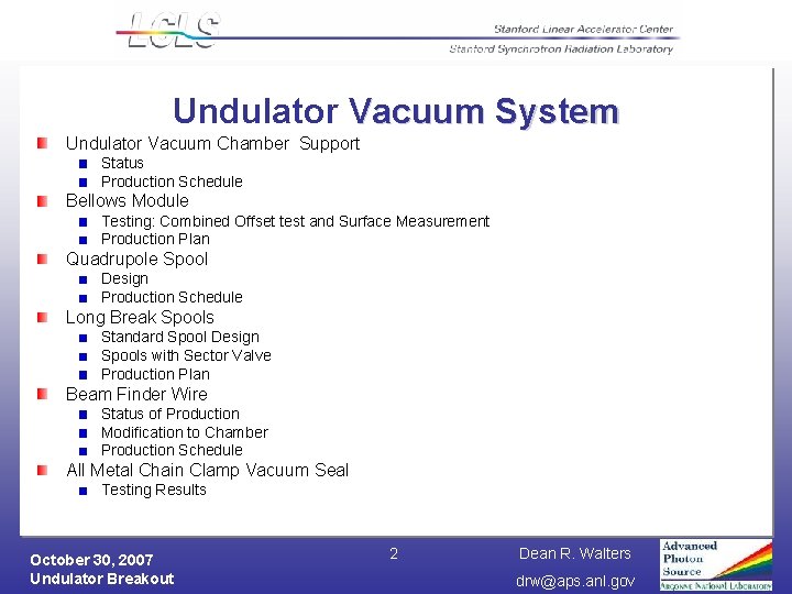 Undulator Vacuum System Undulator Vacuum Chamber Support Status Production Schedule Bellows Module Testing: Combined