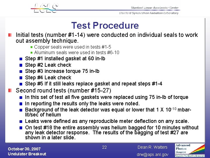Test Procedure Initial tests (number #1 -14) were conducted on individual seals to work