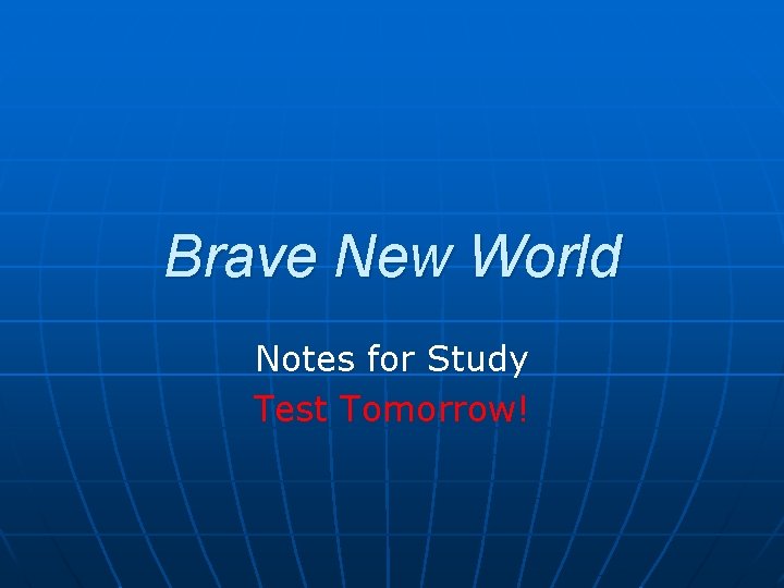 Brave New World Notes for Study Test Tomorrow! 