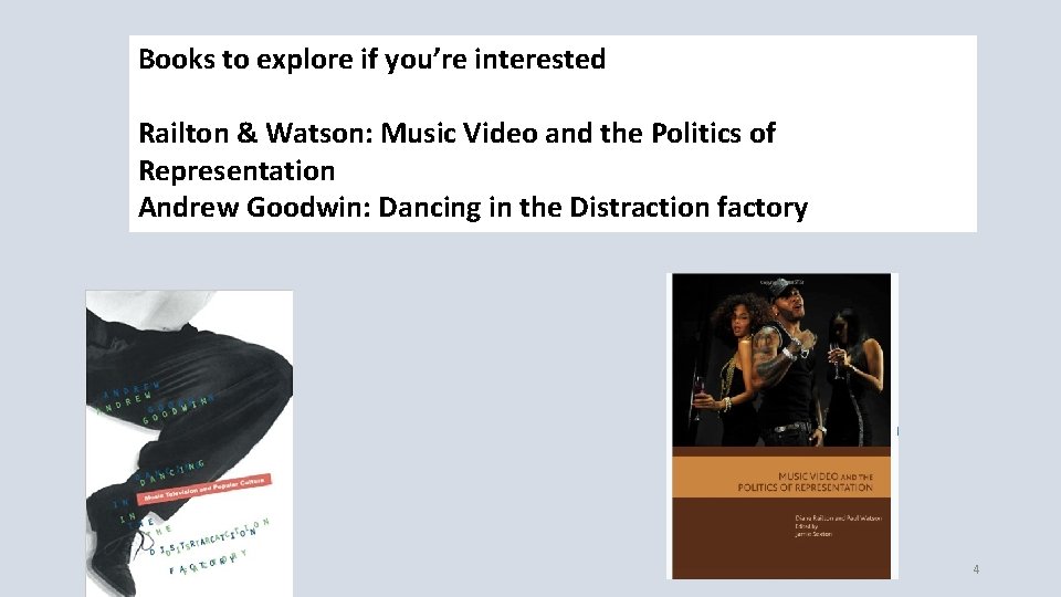 Books to explore if you’re interested Railton & Watson: Music Video and the Politics