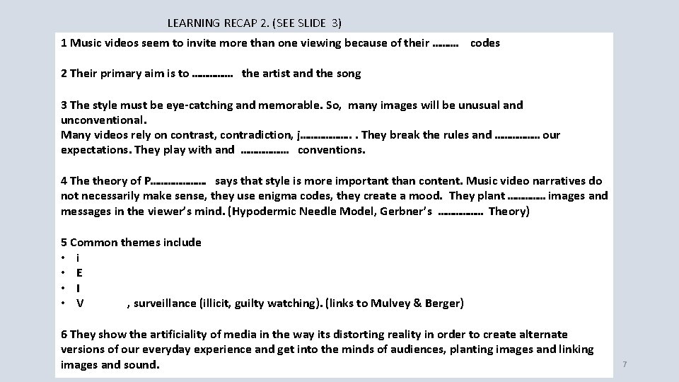 LEARNING RECAP 2. (SEE SLIDE 3) 1 Music videos seem to invite more than