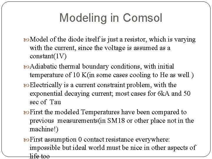 Modeling in Comsol Model of the diode itself is just a resistor, which is