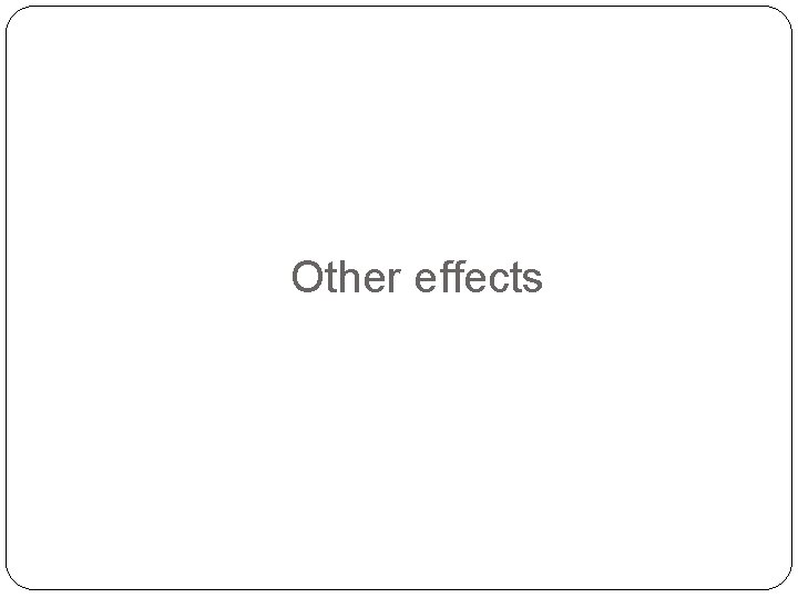 Other effects 