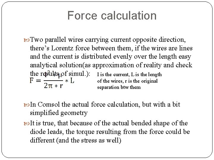Force calculation Two parallel wires carrying current opposite direction, there’s Lorentz force between them,