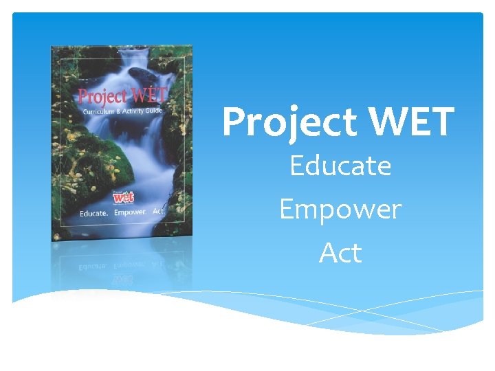 Project WET Educate Empower Act 