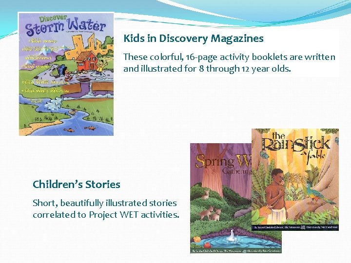 Kids in Discovery Magazines These colorful, 16 -page activity booklets are written and illustrated