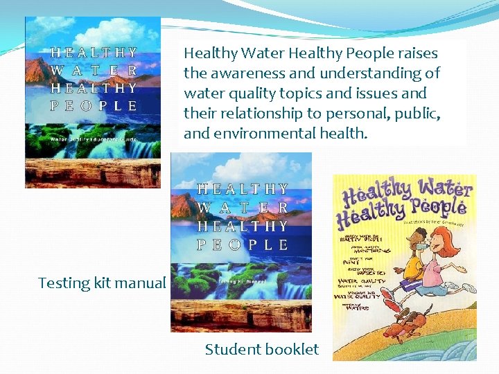 Healthy Water Healthy People raises the awareness and understanding of water quality topics and