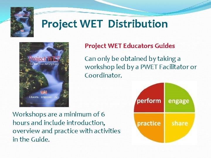 Project WET Distribution Project WET Educators Guides Can only be obtained by taking a