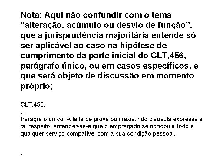 Nota: Aqui não confundir com o tema “alteração, acúmulo ou desvio de função”, que