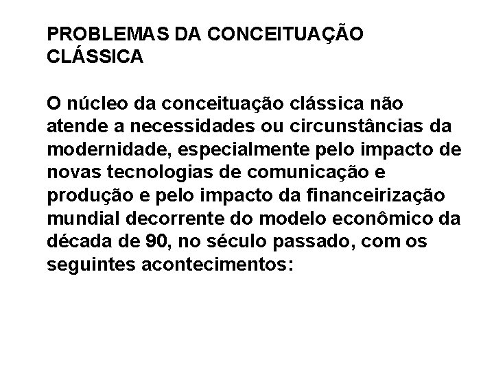 PROBLEMAS DA CONCEITUAÇÃO CLÁSSICA O núcleo da conceituação clássica não atende a necessidades ou