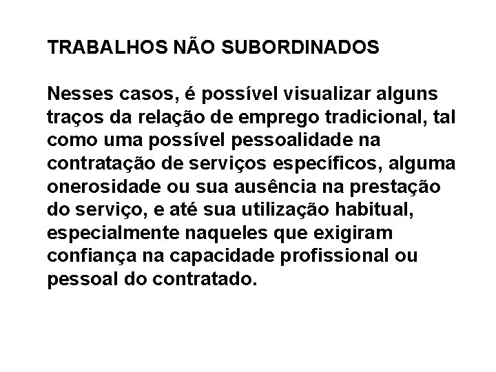 TRABALHOS NÃO SUBORDINADOS Nesses casos, é possível visualizar alguns traços da relação de emprego