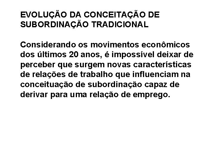 EVOLUÇÃO DA CONCEITAÇÃO DE SUBORDINAÇÃO TRADICIONAL Considerando os movimentos econômicos dos últimos 20 anos,