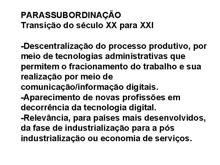 PARASSUBORDINAÇÃO Transição do século XX para XXI -Descentralização do processo produtivo, por meio de