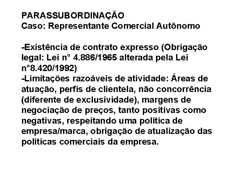 PARASSUBORDINAÇÃO Caso: Representante Comercial Autônomo -Existência de contrato expresso (Obrigação legal: Lei n° 4.