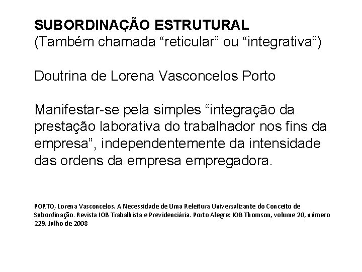 SUBORDINAÇÃO ESTRUTURAL (Também chamada “reticular” ou “integrativa“) Doutrina de Lorena Vasconcelos Porto Manifestar-se pela