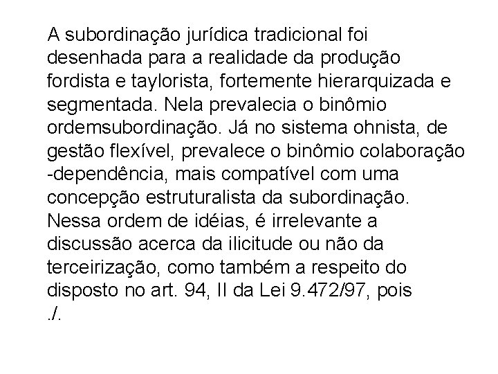 A subordinação jurídica tradicional foi desenhada para a realidade da produção fordista e taylorista,