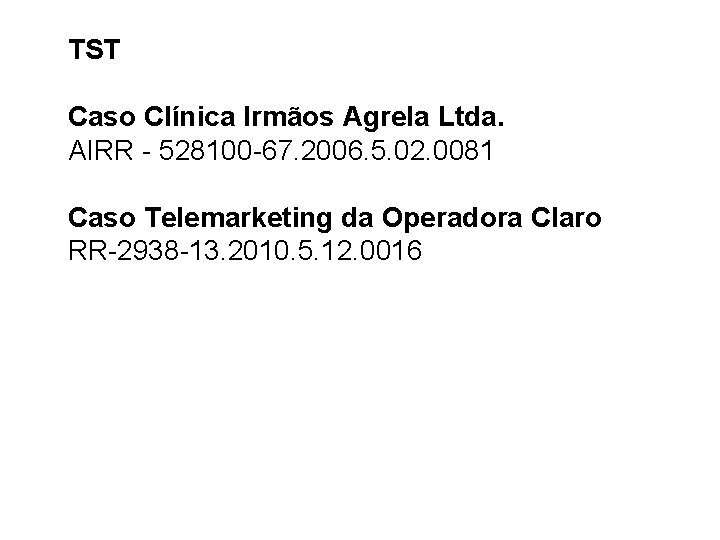 TST Caso Clínica Irmãos Agrela Ltda. AIRR - 528100 -67. 2006. 5. 02. 0081