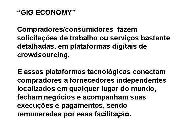 “GIG ECONOMY” Compradores/consumidores fazem solicitações de trabalho ou serviços bastante detalhadas, em plataformas digitais