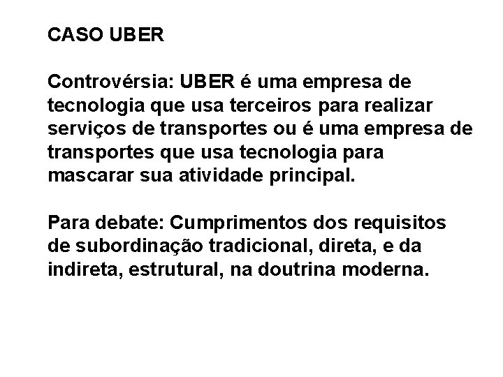 CASO UBER Controvérsia: UBER é uma empresa de tecnologia que usa terceiros para realizar