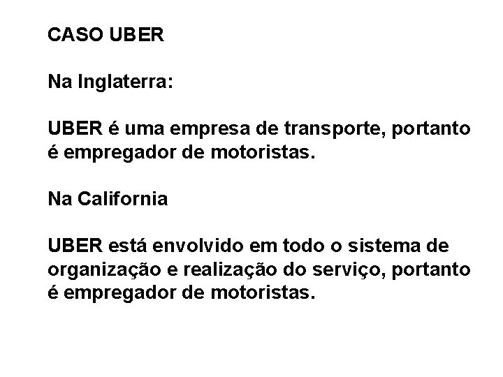 CASO UBER Na Inglaterra: UBER é uma empresa de transporte, portanto é empregador de