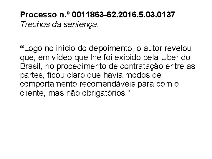 Processo n. º 0011863 -62. 2016. 5. 03. 0137 Trechos da sentença: “Logo no