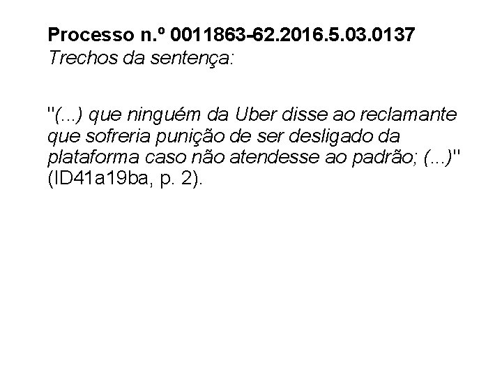 Processo n. º 0011863 -62. 2016. 5. 03. 0137 Trechos da sentença: "(. .