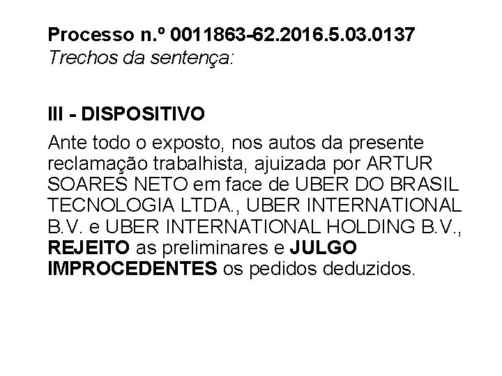 Processo n. º 0011863 -62. 2016. 5. 03. 0137 Trechos da sentença: III -