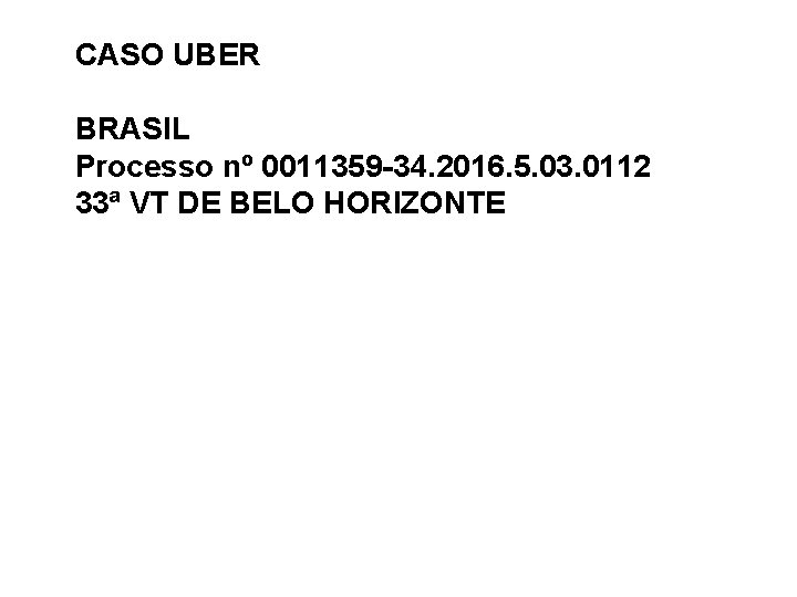 CASO UBER BRASIL Processo nº 0011359 -34. 2016. 5. 03. 0112 33ª VT DE