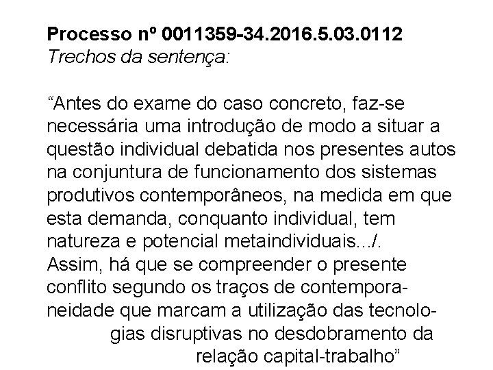 Processo nº 0011359 -34. 2016. 5. 03. 0112 Trechos da sentença: 61 “Antes do