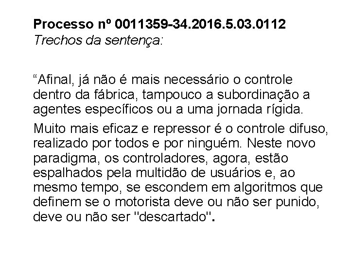 Processo nº 0011359 -34. 2016. 5. 03. 0112 Trechos da sentença: “Afinal, já não