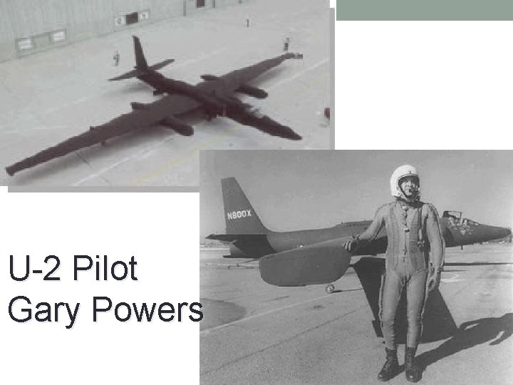 U-2 Pilot Gary Powers U-2 Pilot Gary Powers