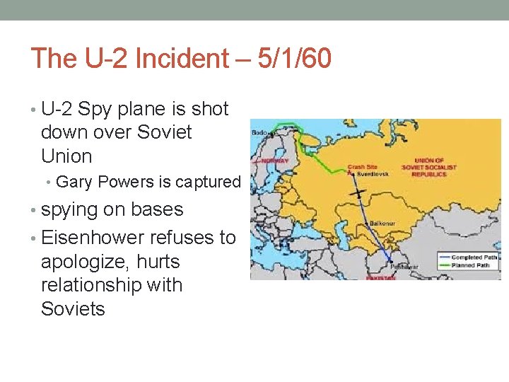 The U-2 Incident – 5/1/60 • U-2 Spy plane is shot down over Soviet The U-2 Incident – 5/1/60 • U-2 Spy plane is shot down over Soviet