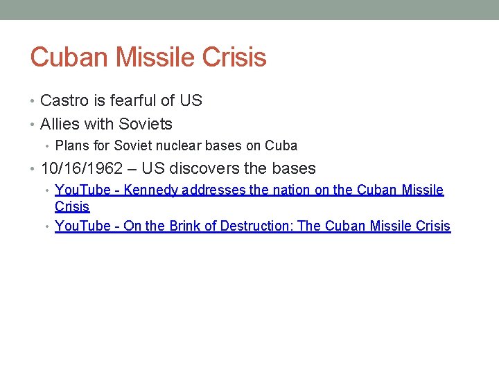 Cuban Missile Crisis • Castro is fearful of US • Allies with Soviets • Cuban Missile Crisis • Castro is fearful of US • Allies with Soviets •