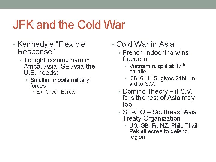 JFK and the Cold War • Kennedy’s “Flexible Response” • To fight communism in JFK and the Cold War • Kennedy’s “Flexible Response” • To fight communism in