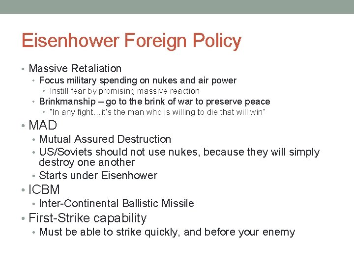 Eisenhower Foreign Policy • Massive Retaliation • Focus military spending on nukes and air Eisenhower Foreign Policy • Massive Retaliation • Focus military spending on nukes and air