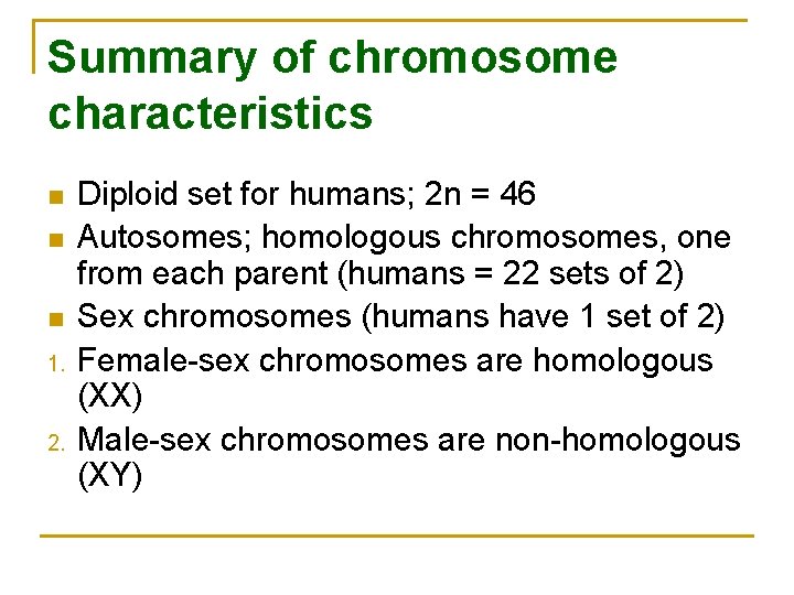 Summary of chromosome characteristics n n n 1. 2. Diploid set for humans; 2