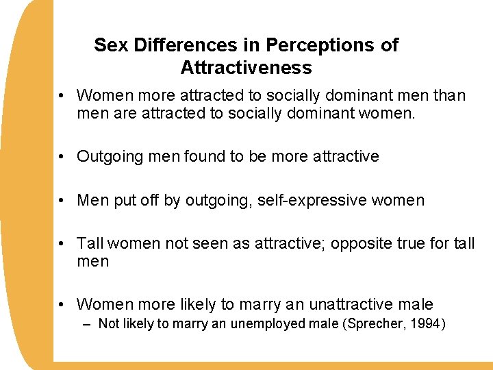 Sex Differences in Perceptions of Attractiveness • Women more attracted to socially dominant men