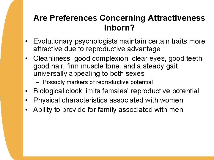Are Preferences Concerning Attractiveness Inborn? • Evolutionary psychologists maintain certain traits more attractive due