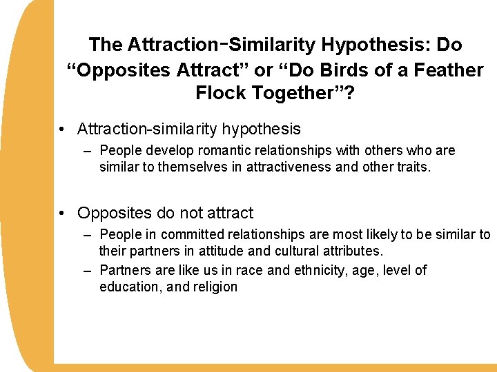 The Attraction-Similarity Hypothesis: Do “Opposites Attract” or “Do Birds of a Feather Flock Together”?