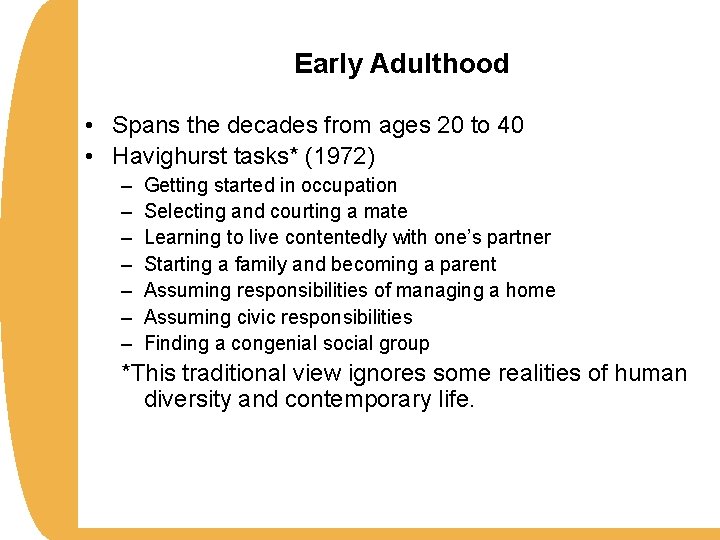 Early Adulthood • Spans the decades from ages 20 to 40 • Havighurst tasks*