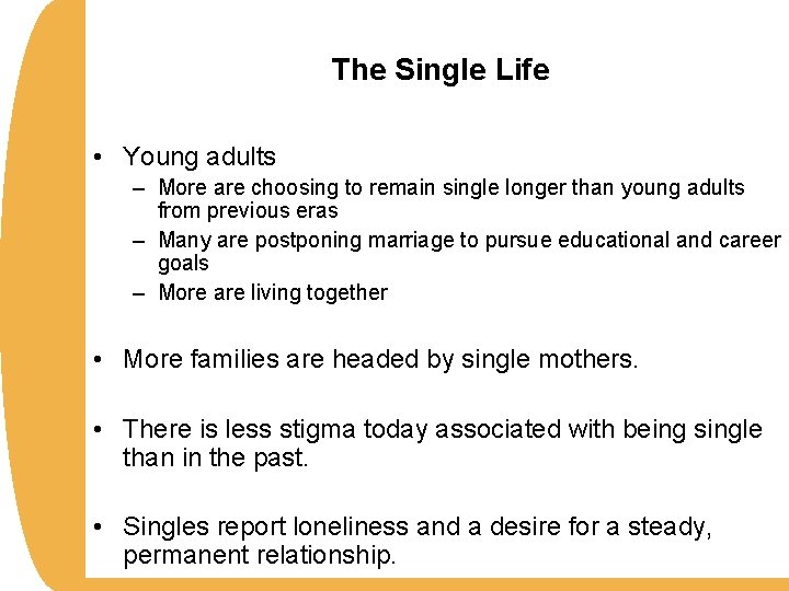 The Single Life • Young adults – More are choosing to remain single longer