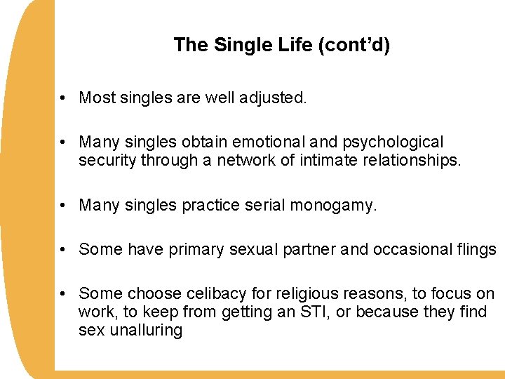 The Single Life (cont’d) • Most singles are well adjusted. • Many singles obtain