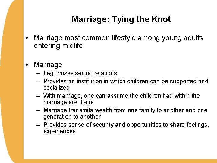 Marriage: Tying the Knot • Marriage most common lifestyle among young adults entering midlife