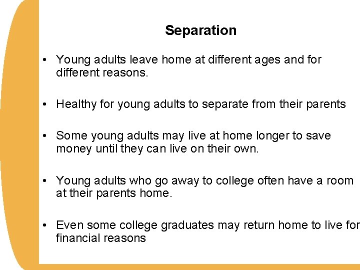 Separation • Young adults leave home at different ages and for different reasons. •