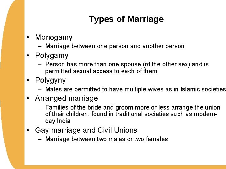 Types of Marriage • Monogamy – Marriage between one person and another person •