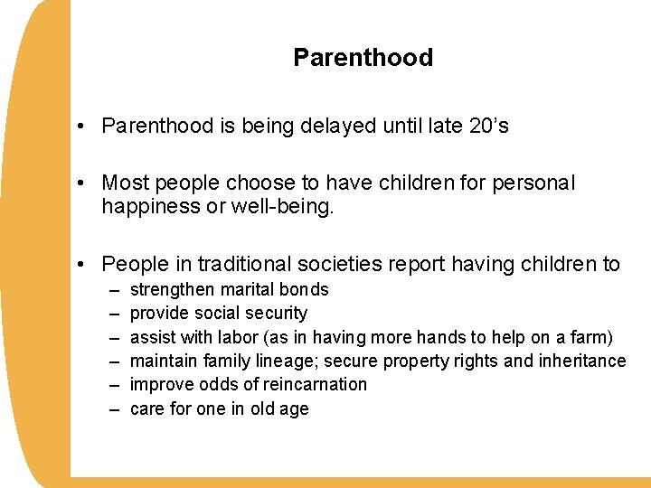 Parenthood • Parenthood is being delayed until late 20’s • Most people choose to