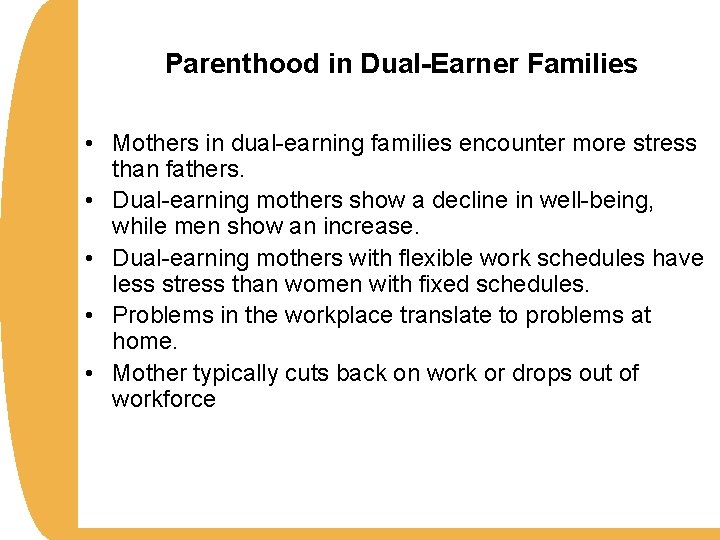 Parenthood in Dual-Earner Families • Mothers in dual-earning families encounter more stress than fathers.