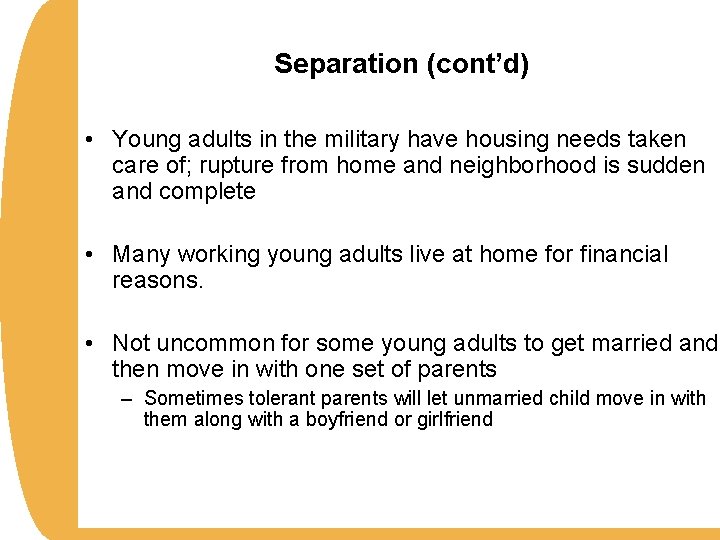 Separation (cont’d) • Young adults in the military have housing needs taken care of;